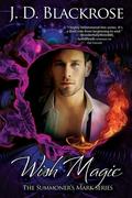 Wish Magic (The Summoner’s Mark #4) by J.D. Blackrose