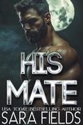 His Mate: A Dark Wolf Shifter Romance by Sara Fields