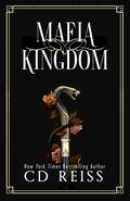 Mafia Kingdom: A Mafia Romance by C.D. Reiss