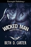 Wicked Man (Forgotten Rebels MC #2) by Beth D. Carter