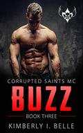 Buzz (Corrupted Saints MC, #3) by Kimberly I. Belle