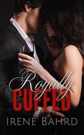 Royally Cuffed by Irene Bahrd