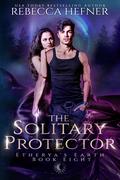 The Solitary Protector (Etherya's Earth #8) by Rebecca Hefner