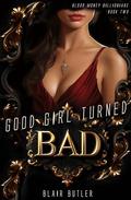 Good Girl Turned Bad: A Mafia Billionaire Romance (Blood Money Billionaire #2) by Blair Butler
