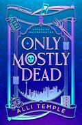 Only Mostly Dead by Alli Temple