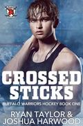 Crossed Sticks (Buffalo Warriors Hockey #1) by Ryan Taylor