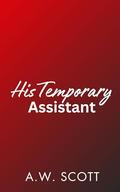 His Temporary Assistant by A.W. Scott