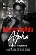 Bought By The Mafia Alpha (Mated in the Mafia #4) by Jena Wade