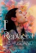 I Replaced His Husband (Eden's Omegaverse #2) by Eden West