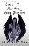 A Beginner's Guide to Ghosts, Fallen Angels, and Other Afterlifers (Demonic Disasters and Afterlife Adventures #4) by Shannon Mae