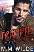 Trapped With a Vampire by M.M. Wilde