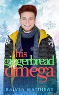 His Gingerbread Omega (Sweet Alps Mates #8) by Raiven Matthews