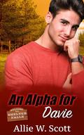 An Alpha for Davie (Shelter Falls #4) by Allie W. Scott