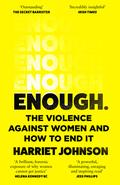 Enough: The Violence Against Women and How to End It by Harriet Johnson