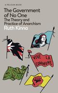 The Government of No One: The Theory and Practice of Anarchism (Pelican Books #32) by Ruth Kinna