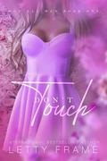 Don't Touch (Not All Men #1) by Letty Frame