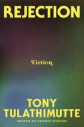 Rejection by Tony Tulathimutte