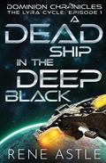 A Dead Ship in the Deep Black by Rene Astle