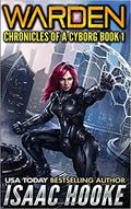 Warden (Chronicles of a Cyborg #1) by Isaac Hooke