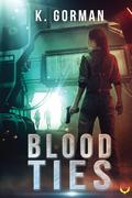 Blood Ties by K. Gorman