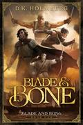 Blade and Bone by D.K. Holmberg