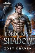 The Horde King of Shadow (Hordes of the Elthika #1) by Zoey Draven