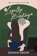 Legally Binding (Spicy in Seattle #1) by Sophie Snow