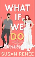 What If We Do (Anaheim Stars Hockey #1) by Susan Renee