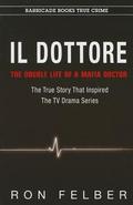 Il Dottore: The Double Life of a Mafia Doctor by Ron Felber