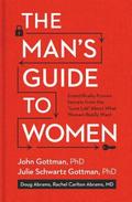 The Man's Guide to Women: Scientifically Proven Secrets from the Love Lab About What Women Really Want by Rachel Carlton Abrams