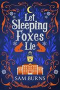 Let Sleeping Foxes Lie by Sam Burns