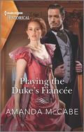 Playing the Duke's Fiancée: A Victorian Historical Romance (Dollar Duchesses #2) by Amanda McCabe