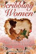 Scribbling Women and the Real-Life Romance Heroes Who Love Them by Kat Simons