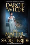 The Matter of the Secret Bride (Rosalind Thorne Mysteries #8) by Darcie Wilde