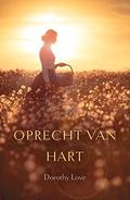 Oprecht van hart: vier historische novelles by Dorothy Love