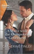 A Waltz with the Outspoken Governess (Dollar Duchesses #1) by Catherine Tinley