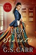 Lady of Secrets (Ladies of the Civil War #1) by G.S. Carr