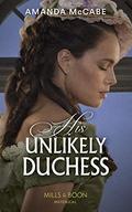 His Unlikely Duchess: Book 1 (Dollar Duchesses #1) by Amanda McCabe