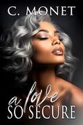 A Love So Secure by C. Monet