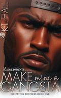 Make Mine a Gangsta by K.L. Hall