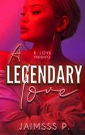 A Legendary Love by Jaimsss P.