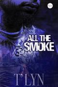 All the Smoke by T'Lyn