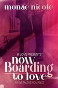Now Boarding to Love: An Instalove Romance by Monae Nicole