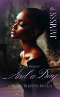 ... And a Day: A Friends to Lovers Novella by Jaimsss P.