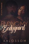 Finding My Bodyguard by A. Blossom