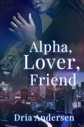 Alpha Lover Friend by Dria Andersen