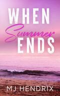 When Summer Ends: A Single Mom Beach Romance by M.J. Hendrix