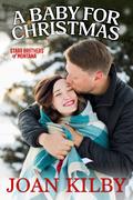 A Baby for Christmas (The Starr Brothers of Montana #2) by Joan Kilby