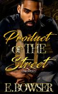 Product Of The Street: Union City Book 1 (Product of the Street: Union City #1) by E. Bowser