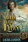 Saved by the Lyon: The Lyon's Den Connected World (The Lyon's Den Connected World #1) by Laura Landon